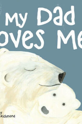 Cover of My Dad Loves Me