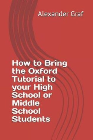 Cover of How to Bring the Oxford Tutorial to Your High School or Middle School Students