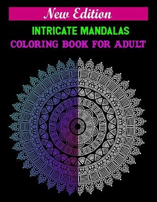 Book cover for New edition intricate mandalas coloring book for adult