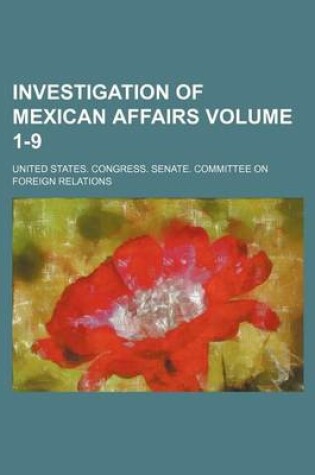 Cover of Investigation of Mexican Affairs Volume 1-9