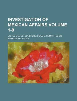 Book cover for Investigation of Mexican Affairs Volume 1-9