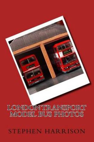 Cover of London Transport Model Bus Photos