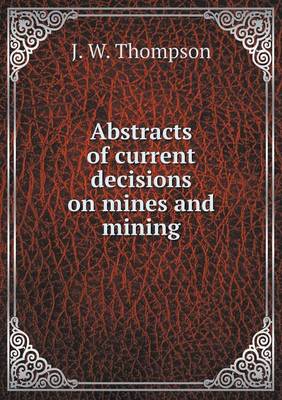 Book cover for Abstracts of current decisions on mines and mining