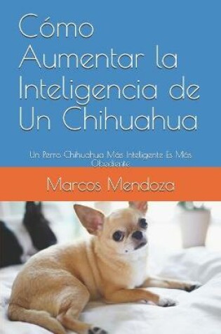 Cover of Como Aumentar la Inteligencia de Un Chihuahua