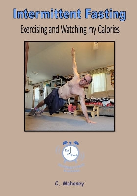 Book cover for Intermittent Fasting - Exercising and Watching my Calories