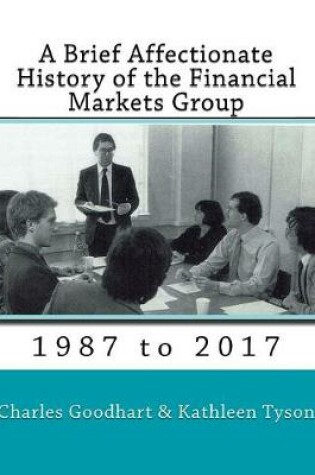 Cover of A Brief Affectionate History of the Financial Markets Group