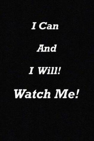 Cover of I Can and I will! Watch Me!
