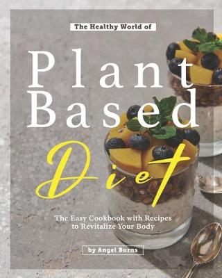 Book cover for The Healthy World of Plant Based Diet