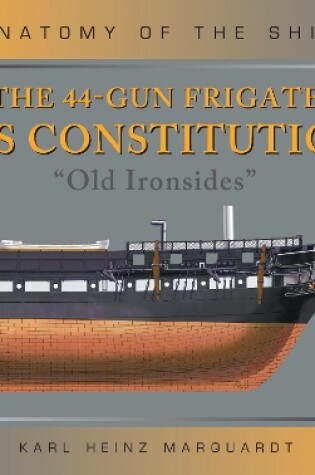 Cover of The 44-Gun Frigate USS Constitution 'Old Ironsides'