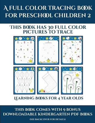 Cover of Learning Books for 4 Year Olds (A full color tracing book for preschool children 2)