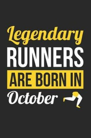 Cover of Running Notebook - Legendary Runners Are Born In October Journal - Birthday Gift for Runner Diary