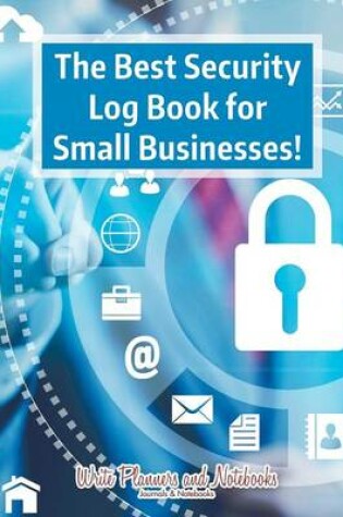 Cover of The Best Security Log Book for Small Businesses!