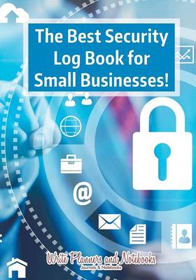 Book cover for The Best Security Log Book for Small Businesses!