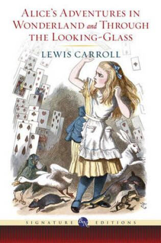 Cover of Alice's Adventures in Wonderland and Through the Looking Glass (Barnes & Noble Signature Edition)