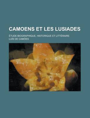 Book cover for Camoens Et Les Lusiades; Etude Biographique, Historique Et Litteraire