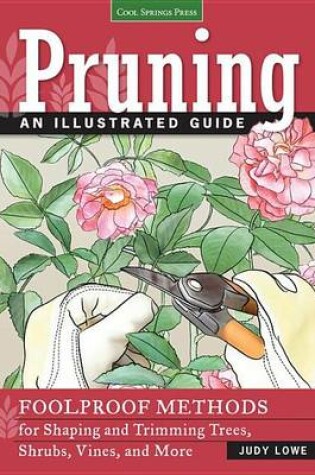 Cover of Pruning: An Illustrated Guide: Foolproof Methods for Shaping and Trimming Trees, Shrubs, Vines, and More