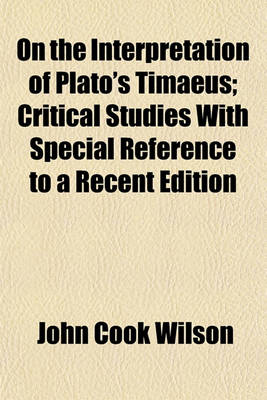 Book cover for On the Interpretation of Plato's Timaeus; Critical Studies with Special Reference to a Recent Edition