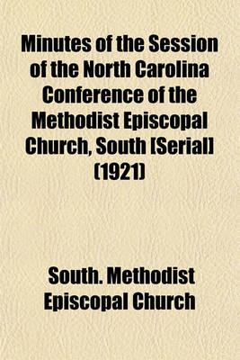 Book cover for Minutes of the Session of the North Carolina Conference of the Methodist Episcopal Church, South [Serial] (1921)