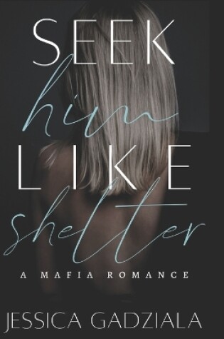 Cover of Seek Him Like Shelter