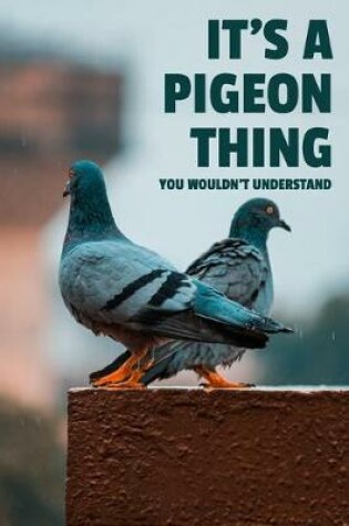 Cover of It's a Pigeon Thing You Wouldn't Understand