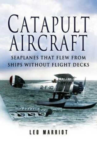 Cover of Catapult Aircraft: Seaplanes That Flew from Ships Without Flight Decks