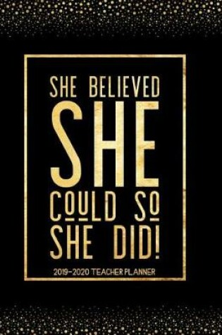 Cover of She Believed She Could So She Did 2019-2020 Teacher Planner