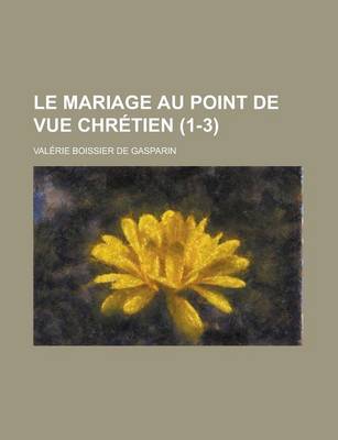 Book cover for Le Mariage Au Point de Vue Chretien (1-3)