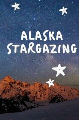 Cover of Alaska Stargazing