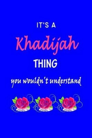 Cover of It's A Khadijah Thing You Wouldn't Understand