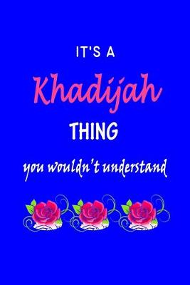 Book cover for It's A Khadijah Thing You Wouldn't Understand