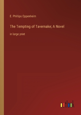 Book cover for The Tempting of Tavernake; A Novel