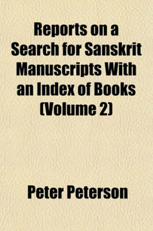 Cover of Reports on a Search for Sanskrit Manuscripts with an Index of Books (Volume 2)