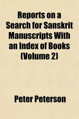 Book cover for Reports on a Search for Sanskrit Manuscripts with an Index of Books (Volume 2)