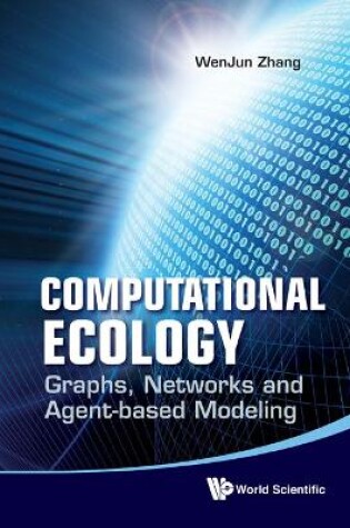 Cover of Computational Ecology: Graphs, Networks And Agent-based Modeling