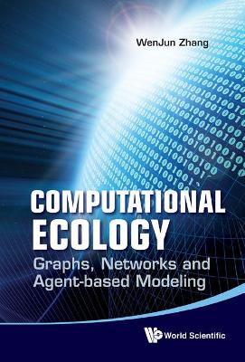 Book cover for Computational Ecology: Graphs, Networks And Agent-based Modeling