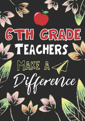 Book cover for 6th Grade Teachers Make a Difference