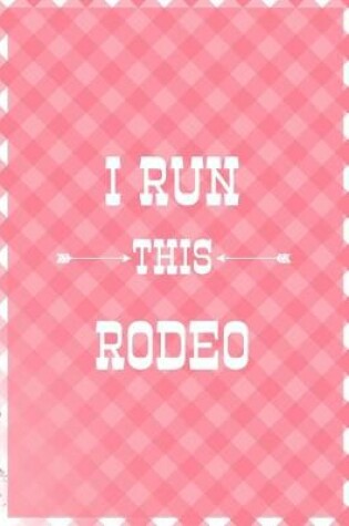 Cover of I Run This Rodeo