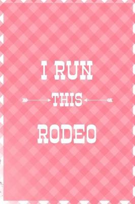 Book cover for I Run This Rodeo