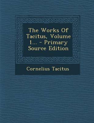 Book cover for The Works of Tacitus, Volume 1... - Primary Source Edition