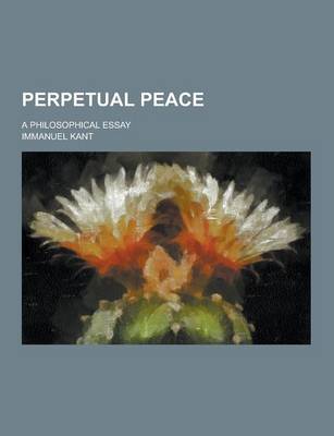 Book cover for Perpetual Peace; A Philosophical Essay