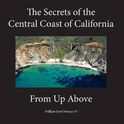 Book cover for The Secrets of the Central California Coast from Up Above