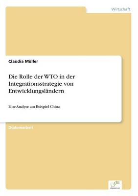 Book cover for Die Rolle der WTO in der Integrationsstrategie von Entwicklungsländern