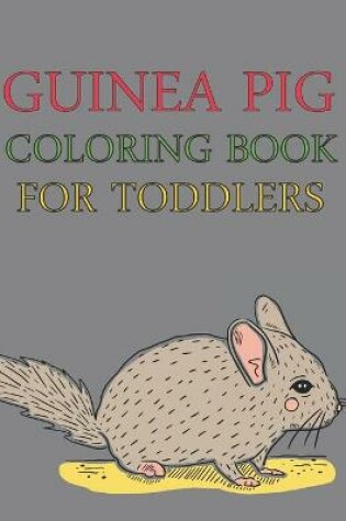 Cover of Guinea Pig Coloring Book For Toddlers