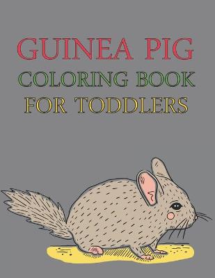 Book cover for Guinea Pig Coloring Book For Toddlers