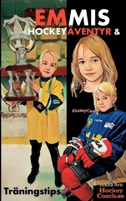 Book cover for Emmis Hockeyäventyr och Träningstips