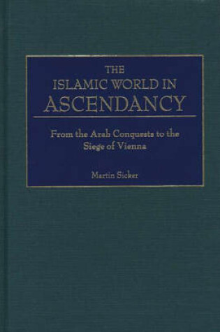Cover of The Islamic World in Ascendancy