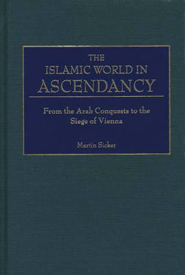 Book cover for The Islamic World in Ascendancy