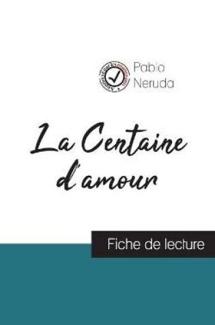 Cover of La Centaine d'amour de Pablo Neruda (fiche de lecture et analyse complete de l'oeuvre)