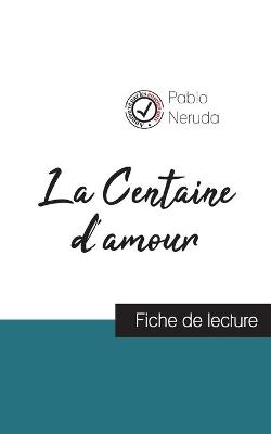 Book cover for La Centaine d'amour de Pablo Neruda (fiche de lecture et analyse complete de l'oeuvre)