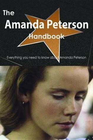 Cover of The Amanda Peterson Handbook - Everything You Need to Know about Amanda Peterson